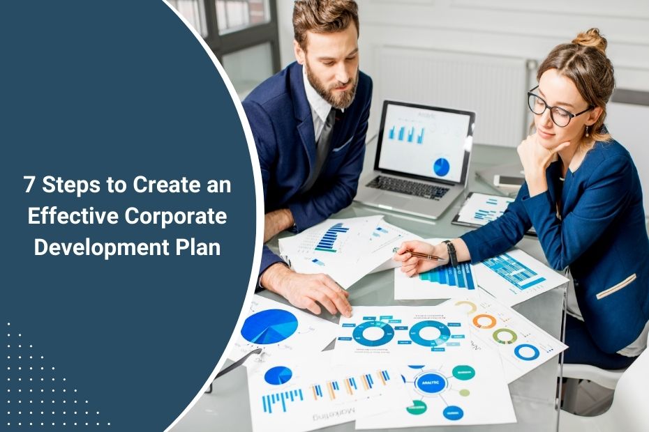 7 Steps to Create an Effective Corporate Development Plan